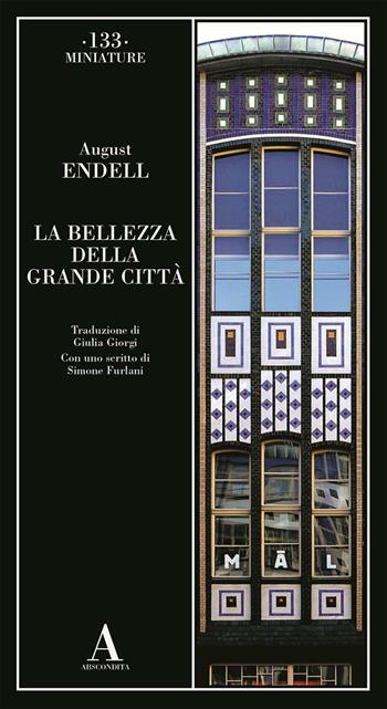 La bellezza della grande città - August Endell - Libro Abscondita 2024, Miniature | Libraccio.it