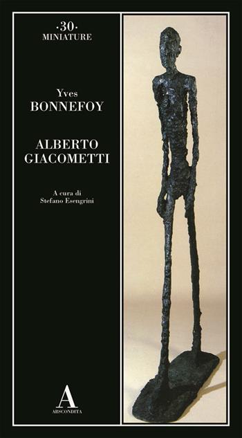 Alberto Giacometti - Yves Bonnefoy - Libro Abscondita 2024, Miniature | Libraccio.it