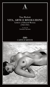 Vita, arte e rivoluzione. Lettere a Edward Weston (1922-1931)