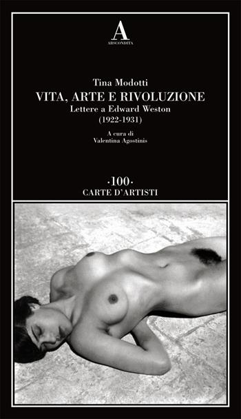 Vita, arte e rivoluzione. Lettere a Edward Weston (1922-1931) - Tina Modotti - Libro Abscondita 2024, Carte d'artisti | Libraccio.it