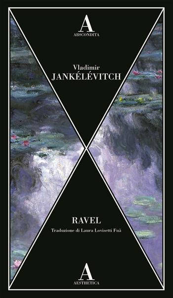 Ravel - Vladimir Jankélévitch - Libro Abscondita 2024, Aesthetica | Libraccio.it