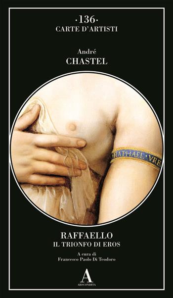 Raffaello. Il trionfo di Eros - André Chastel - Libro Abscondita 2024, Carte d'artisti | Libraccio.it