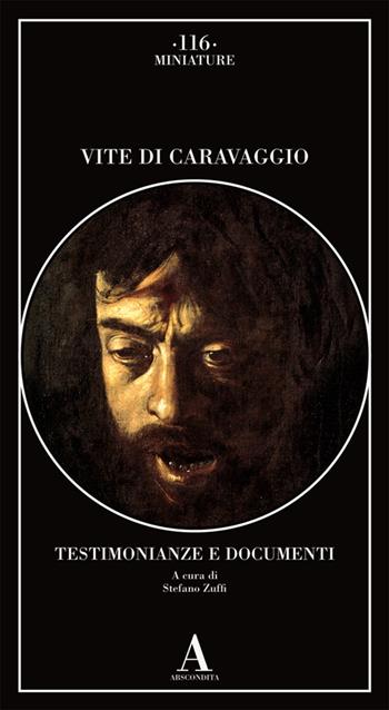Vite di Caravaggio. Testimonianze e documenti  - Libro Abscondita 2024, Miniature | Libraccio.it