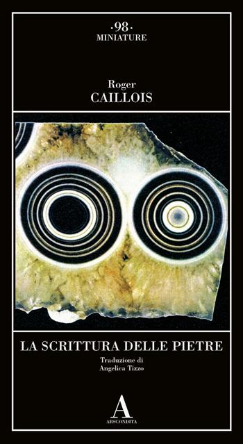 La scrittura delle pietre - Roger Caillois - Libro Abscondita 2024, Miniature | Libraccio.it