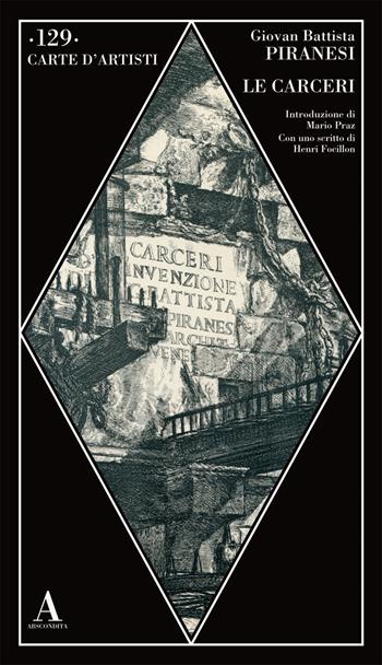 Le carceri - Giovanni Battista Piranesi - Libro Abscondita 2024, Carte d'artisti | Libraccio.it