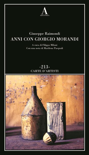 Anni con Giorgio Morandi - Giuseppe Raimondi - Libro Abscondita 2024, Carte d'artisti | Libraccio.it
