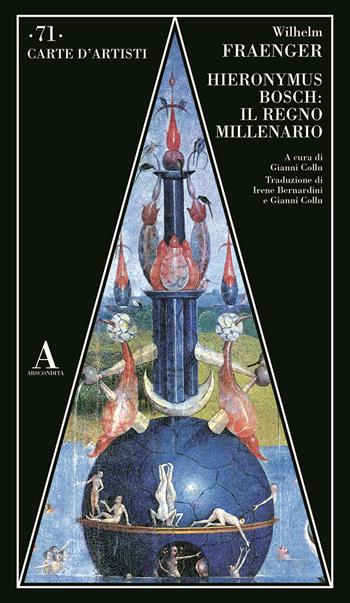 Hieronymus Bosch: il regno millenario - Wilhelm Fraenger - Libro Abscondita 2024, Carte d'artisti | Libraccio.it