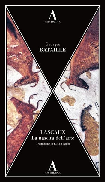 Lascaux. La nascita dell'arte - Georges Bataille - Libro Abscondita 2025, Aesthetica | Libraccio.it