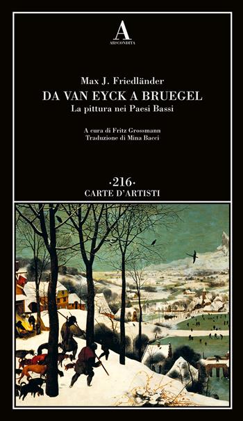 Da Van Eyck a Bruegel. La pittura nei Paesi Bassi - Max J. Friedländer - Libro Abscondita 2025, Carte d'artisti | Libraccio.it