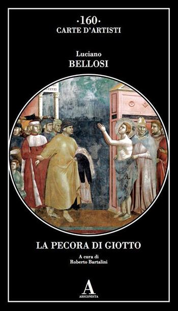 La pecora di Giotto - Luciano Bellosi - Libro Abscondita 2025, Carte d'artisti | Libraccio.it