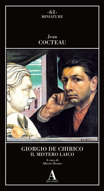 Giorgio de Chirico. Il mistero laico - Jean Cocteau - Libro Abscondita 2025, Miniature | Libraccio.it