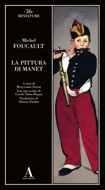 La pittura di Manet - Michel Foucault - Libro Abscondita 2025, Miniature | Libraccio.it