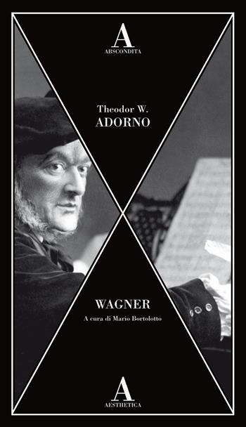 Wagner - Theodor W. Adorno - Libro Abscondita 2025, Aesthetica | Libraccio.it