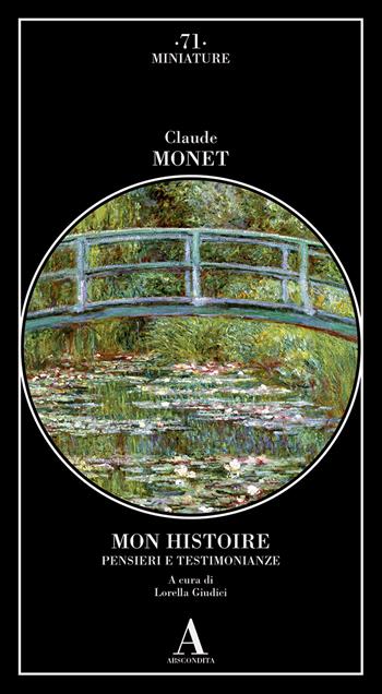 Mon histoire. Pensieri e testimonianze - Claude Monet - Libro Abscondita 2025, Miniature | Libraccio.it