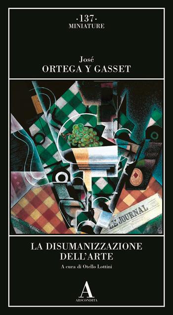 La disumanizzazione dell'arte - José Ortega y Gasset - Libro Abscondita 2025, Miniature | Libraccio.it
