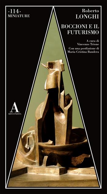Boccioni e il futurismo - Roberto Longhi - Libro Abscondita 2025, Miniature | Libraccio.it