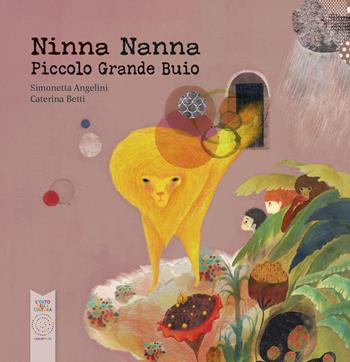 Ninna nanna piccolo grande buio. Ediz. a colori - Simonetta Angelini, Caterina Betti - Libro L'Orto della Cultura 2022 | Libraccio.it