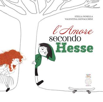 L' amore secondo Hesse. Ediz. illustrata - Stella Nosella, Valentina Giovacchini - Libro L'Orto della Cultura 2022 | Libraccio.it