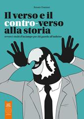 Il verso e il contro-verso alla storia. Ovvero i rischi d'inciampo per chi guarda all'indietro