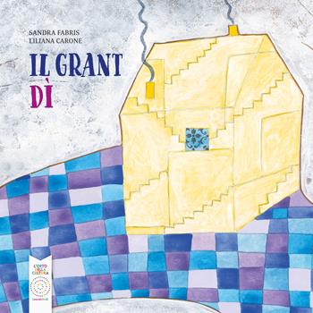 Il grant dì - Liliana Carone, Sandra Fabris - Libro L'Orto della Cultura 2022 | Libraccio.it