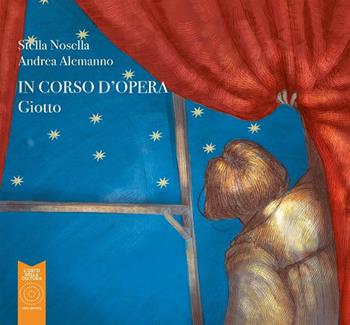 Giotto. In corso d'opera. Ediz. illustrata - Stella Nosella - Libro L'Orto della Cultura 2022 | Libraccio.it