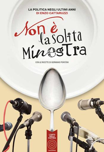 Non è la solita minestra. Con le ricette di Germano Pontoni - Enzo Cattaruzzi - Libro L'Orto della Cultura 2022 | Libraccio.it