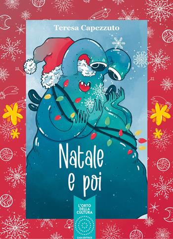 Natale e poi. Nuova ediz. - Teresa Capezzuto - Libro L'Orto della Cultura 2022, Fruts | Libraccio.it