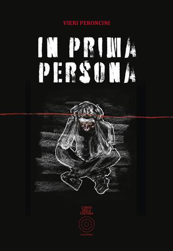 In prima persona. Nuova ediz. - Vieri Peroncini - Libro L'Orto della Cultura 2023, L' orto della psiche | Libraccio.it
