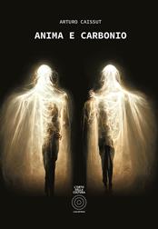Anima e carbonio - Arturo Caissut - Libro L'Orto della Cultura 2023, L' orto della psiche | Libraccio.it