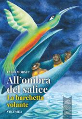 All'ombra del salice e altri racconti. Vol. 3: La barchetta volante