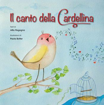 Il canto della Cardellina - Alfio Ragogna - Libro L'Orto della Cultura 2024, L' orto dei ragazzi | Libraccio.it