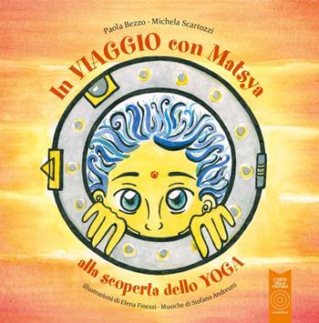 In viaggio con Matsya - Paola Bezzo, Michela Scartozzi - Libro L'Orto della Cultura 2024, L' orto dei ragazzi | Libraccio.it