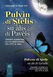 Pulvìn di stèlis. Su àlis di Pavèis-Polvere di stelle. Su ali di farfalle. Ediz. bilingue