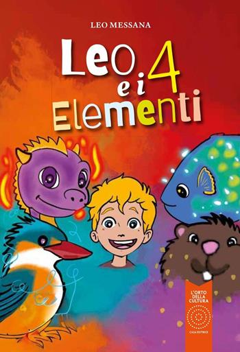 Leo e i 4 elementi - Leo Messana - Libro L'Orto della Cultura 2024, L' orto dei ragazzi | Libraccio.it