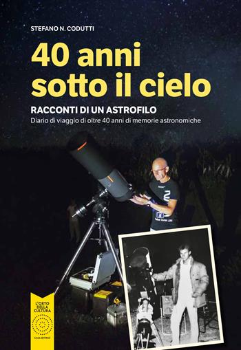 40 anni sotto il cielo - Stefano Codutti - Libro L'Orto della Cultura 2025 | Libraccio.it