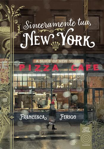 Sinceramente tua, New York - Francesca Ferigo - Libro L'Orto della Cultura 2025, L' orto dei ragazzi | Libraccio.it