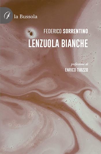 Lenzuola bianche - Federico Sorrentino - Libro la Bussola 2021 | Libraccio.it