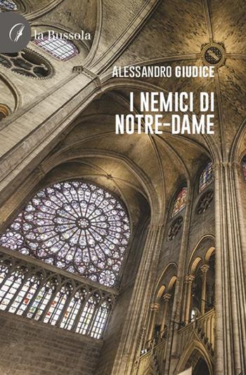 I nemici di Notre-Dame - Alessandro Giudice - Libro la Bussola 2022 | Libraccio.it