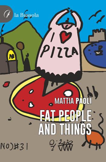 Fat people and things - Mattia Paoli - Libro la Bussola 2022 | Libraccio.it