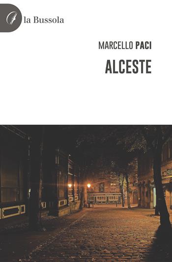 Alceste - Marcello Paci - Libro la Bussola 2022 | Libraccio.it