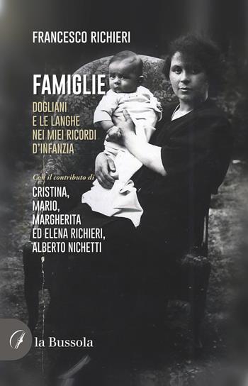 Famiglie. Dogliani e le Langhe nei miei ricordi d'infanzia - Francesco Richieri - Libro la Bussola 2022 | Libraccio.it
