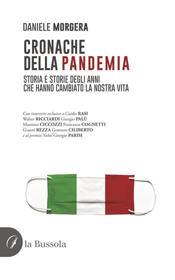 Cronache della pandemia. Storia e storie degli anni che hanno cambiato la nostra vita - Daniele Morgera - Libro la Bussola 2022 | Libraccio.it