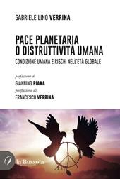 Pace planetaria o distruttività umana. Condizione umana e rischi nell'età globale