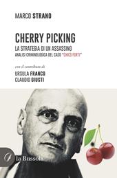 Cherry Picking. La strategia di un assassino. Analisi criminologica del caso “Chico Forti”