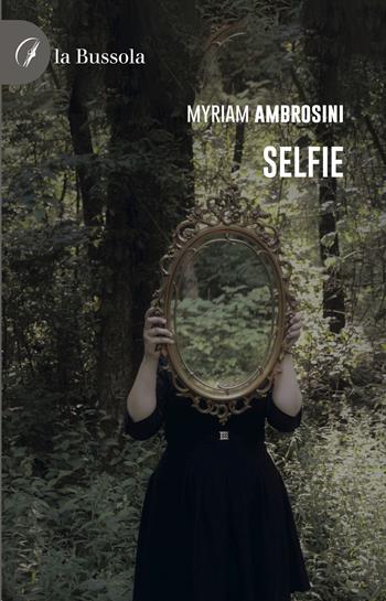 Selfie - Myriam Ambrosini - Libro la Bussola 2023 | Libraccio.it