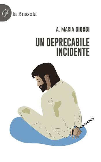Un deprecabile incidente - Alessandro Maria Giorgi - Libro la Bussola 2023 | Libraccio.it