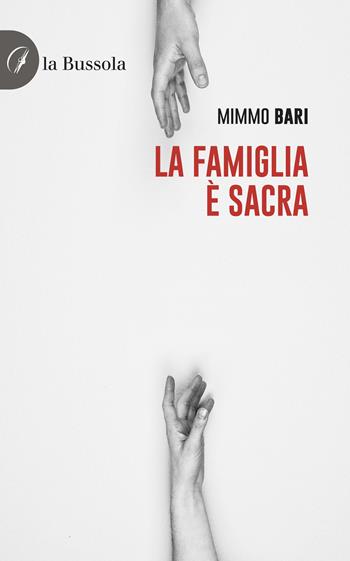 La famiglia è sacra! - Mimmo Bari - Libro la Bussola 2024 | Libraccio.it