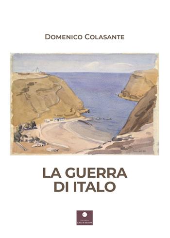 La guerra di Italo - Domenico Colasante - Libro Casa Editrice il Filo di Arianna 2022, Romanzi | Libraccio.it