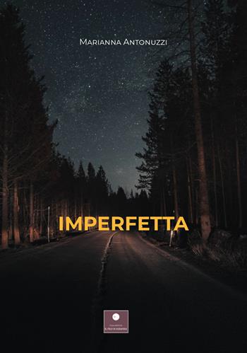 Imperfetta - Marianna Antonuzzi - Libro Casa Editrice il Filo di Arianna 2022, Romanzi | Libraccio.it