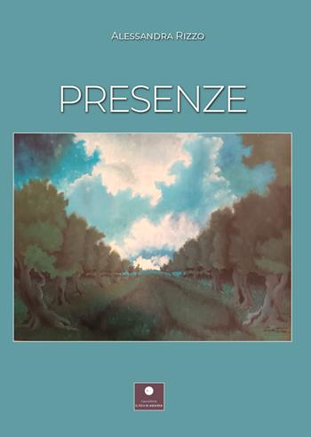 Presenze - Alessandra Rizzo - Libro Casa Editrice il Filo di Arianna 2022, Raccolte poetiche | Libraccio.it